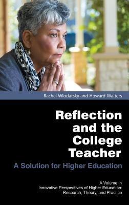 Reflection and the College Teacher: A Solution for Higher Education - Rachel Wlodarsky,Howard Walters - cover