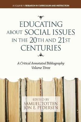 Educating About Social Issues in the 20th and 21st Centuries: A Critical Annotated Bibliography, Volume 3 - cover