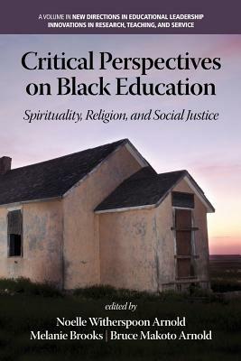Critical Perspectives on Black Education: Spirituality, Religion and Social Justice - cover