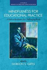 Mindfulness for Educational Practice: A Path to Resilience for Challenging Work