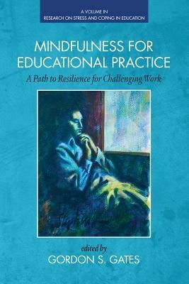 Mindfulness for Educational Practice: A Path to Resilience for Challenging Work - cover