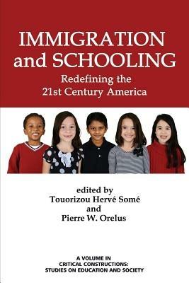 Immigration and Schooling: Redefining the 21st Century America - cover
