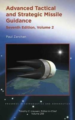 Advanced Tactical and Strategic Missile Guidance: Volume 2 - Paul Zarchan - cover