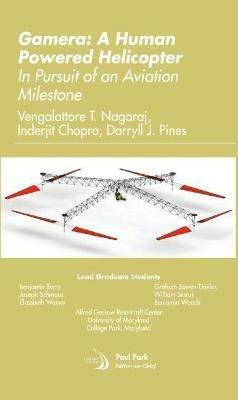 Gamera: A Human Powered Helicopter: In Pursuit of an Aviation Milestone - Vengalattore T. Nagaraj,Inderjit Chopra,Darryll J. Pines - cover