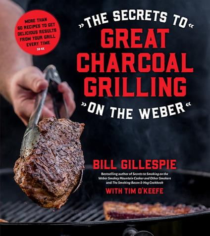 The Secrets to Great Charcoal Grilling on the Weber