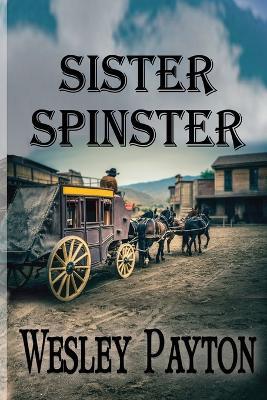 Sister Spinster - Wes Payton - cover