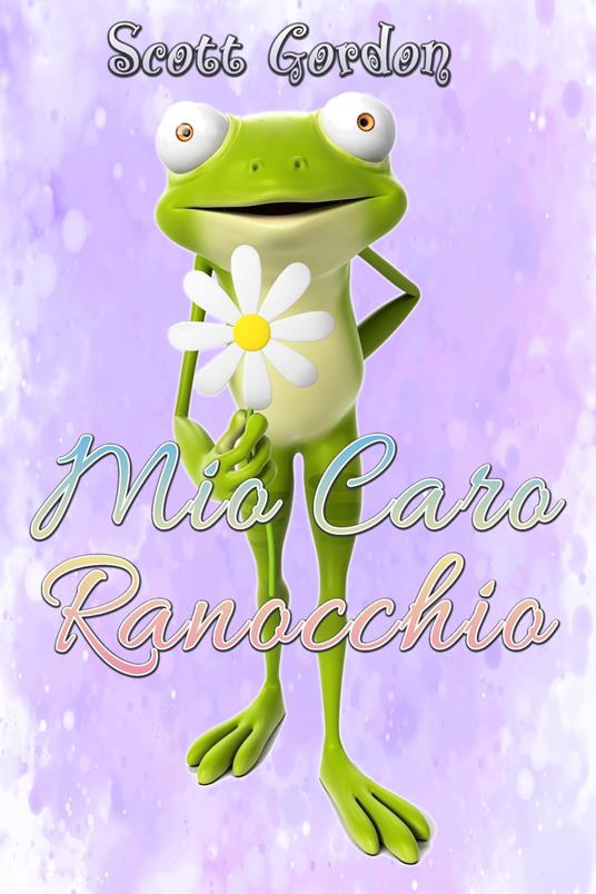 Mio Caro Ranocchio - Gordon Scott - ebook