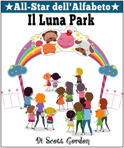 All-Star dell'Alfabeto: Il Luna Park - Gordon Scott - ebook