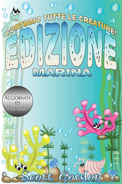 Contiamo tutte le creature. Edizione marina - Scott Gordon - ebook