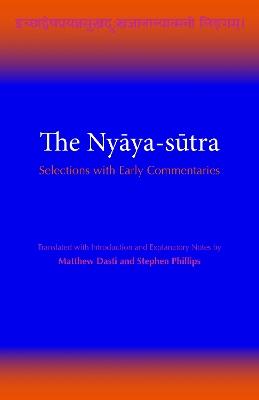 The Nyya-stra: Selections with Early Commentaries - Matthew Dasti,Stephen Phillips - cover