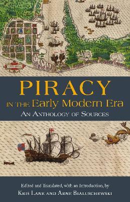 Piracy in the Early Modern Era: An Anthology of Sources - cover