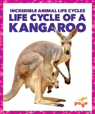 Life Cycle of a Kangaroo - Karen Latchana Kenney - cover