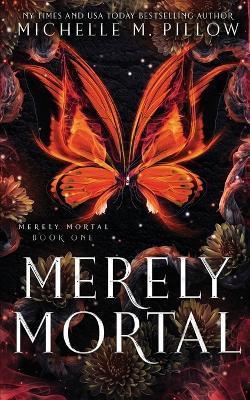 Merely Mortal: Urban Fantasy Romance - Michelle M Pillow - cover