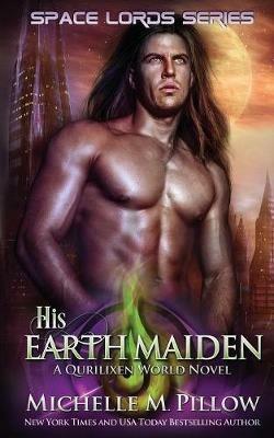 His Earth Maiden: A Qurilixen World Novel - Michelle M Pillow - cover