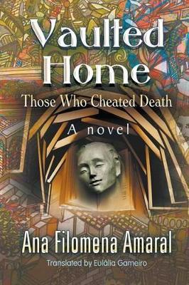 Vaulted Home: Those Who Cheated Death - Ana Filomena Amaral - cover