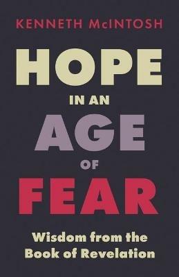 Hope in an Age of Fear: Wisdom from the Book of Revelation - Kenneth McIntosh - cover