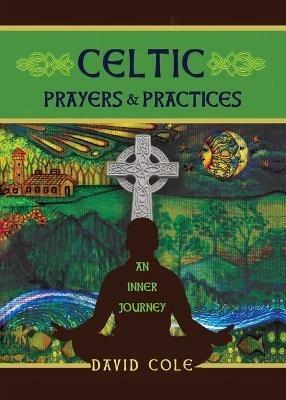Celtic Prayers & Practices: An Inner Journey - David Cole - cover