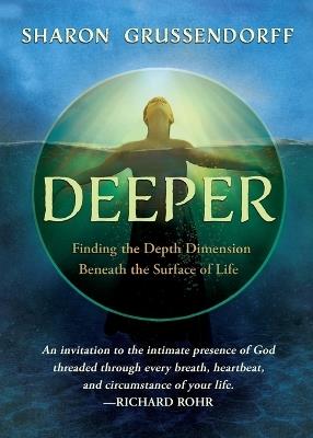 Deeper: Finding the Depth Dimension Beneath the Surface of Life - Sharon Grussendorff - cover