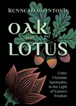 Oak and Lotus: Celtic Christian Spirituality in the Light of Eastern Wisdom