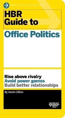 HBR Guide to Office Politics (HBR Guide Series) - Karen Dillon - cover
