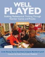 Well Played, Grades K-2: Building Mathematical Thinking Through Number Games and Puzzles