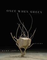 Once When Green: Poems