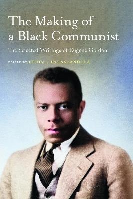 The Making of a Black Communist: The Selected Writings of Eugene Gordon - cover