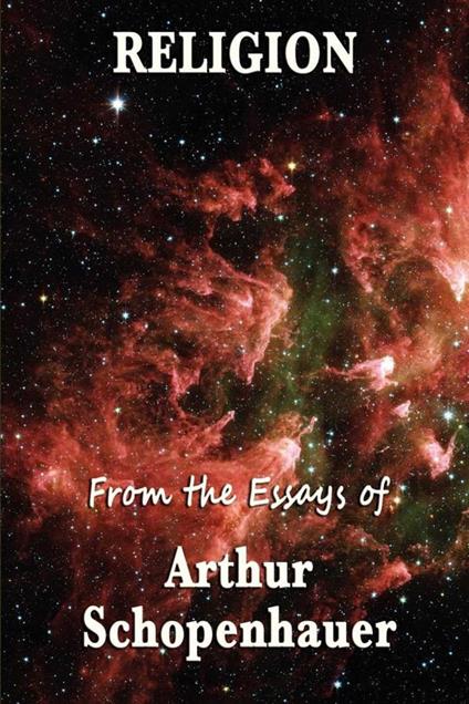 Religion From the Essays of Arhur Schopenhauer
