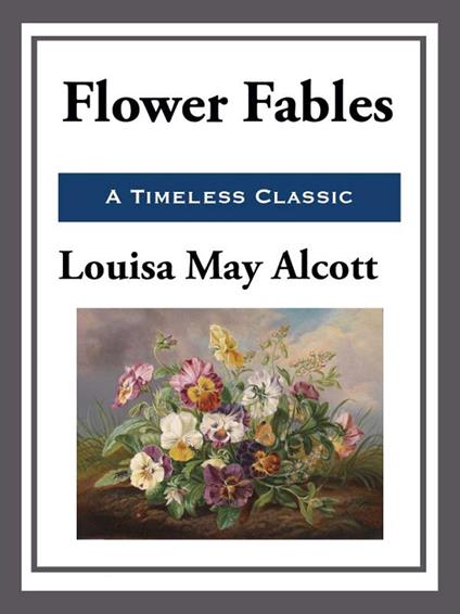 Flower Fables - Louisa May Alcott - ebook