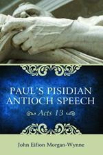 Paul's Pisidian Antioch Speech: (acts 13)