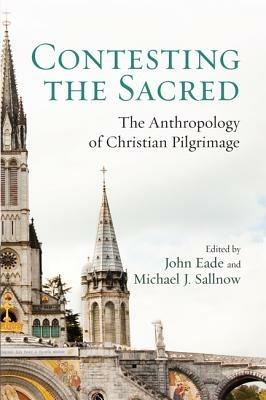 Contesting the Sacred - John Eade,Michael J Sallnow - cover