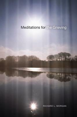 Meditations for the Grieving - Richard L Morgan - cover