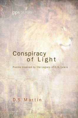 Conspiracy of Light: Poems Inspired by the Legacy of C.S. Lewis - D S Martin - cover