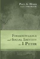 Foreknowledge and Social Identity in 1 Peter - Paul a Himes - cover