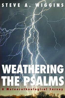 Weathering the Psalms - Steve A Wiggins - cover