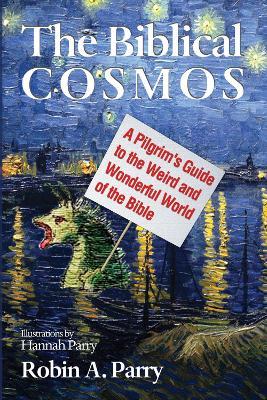 The Biblical Cosmos - Robin A Parry - cover