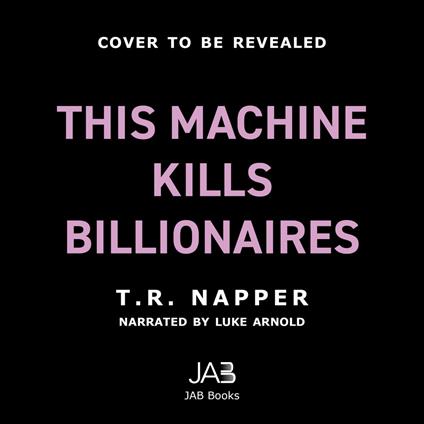This Machine Kills Billionaires