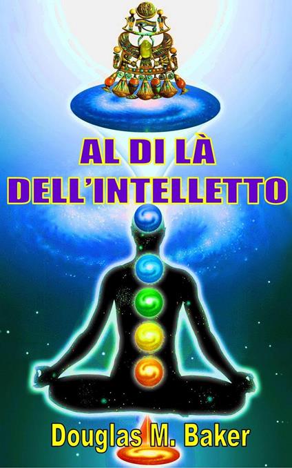 Al di là dell'Iintelletto - Douglas M. Baker - ebook