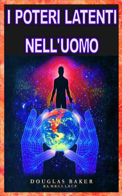 I Poteri Latenti Nell'Uomo - Douglas M. Baker - ebook