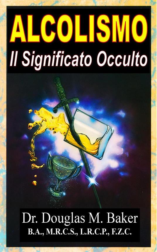 Alcolismo - Il Significato Occulto - Douglas M. Baker - ebook