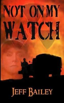 Not on My Watch - Jeff Bailey - cover