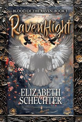 Ravenflight: Blood of the Raven, Book 3 - Elizabeth Schechter - cover