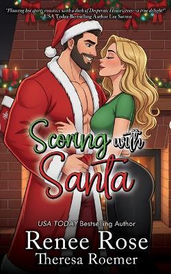 Scoring with Santa: Book One in the Second Chance Series - Theresa Roemer,Renee Rose - cover