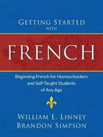 Getting Started with French: Beginning French for Homeschoolers and Self-Taught Students of Any Age