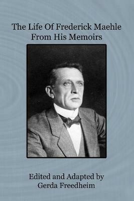 The Life of Frederick Maehle from His Memoirs - cover