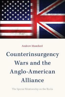 Counterinsurgency Wars and the Anglo-American Alliance: The Special Relationship on the Rocks - Andrew Mumford - cover