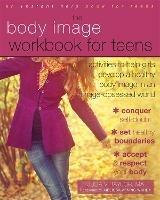Body Image Workbook for Teens: Activities to Help Girls Develop a Healthy Body Image in an Image-Obsessed World - Julia V. Taylor - cover