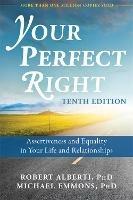 Your Perfect Right, 10th Edition: Assertiveness and Equality in Your Life and Relationships