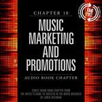 Artist's Guide to Success in the Music Business, Chapter 10, The: Music Marketing and Promotions