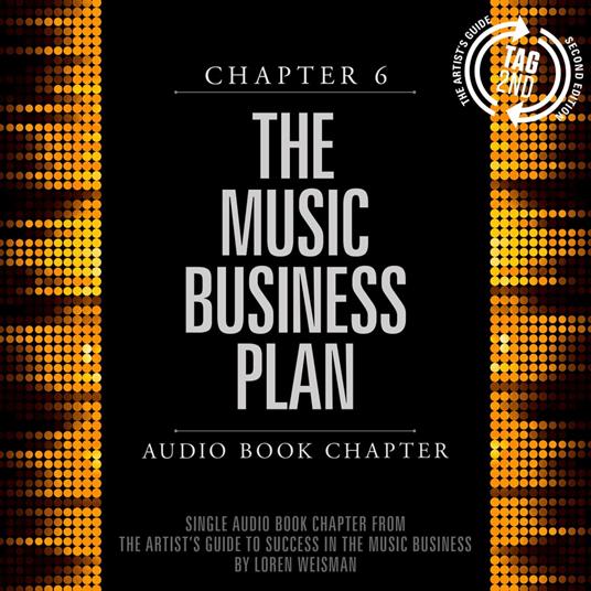 Artist's Guide to Success in the Music Business, Chapter 6, The: The Music Business Plan